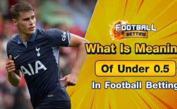 Meaning Of Under 0.5 in Football Betting